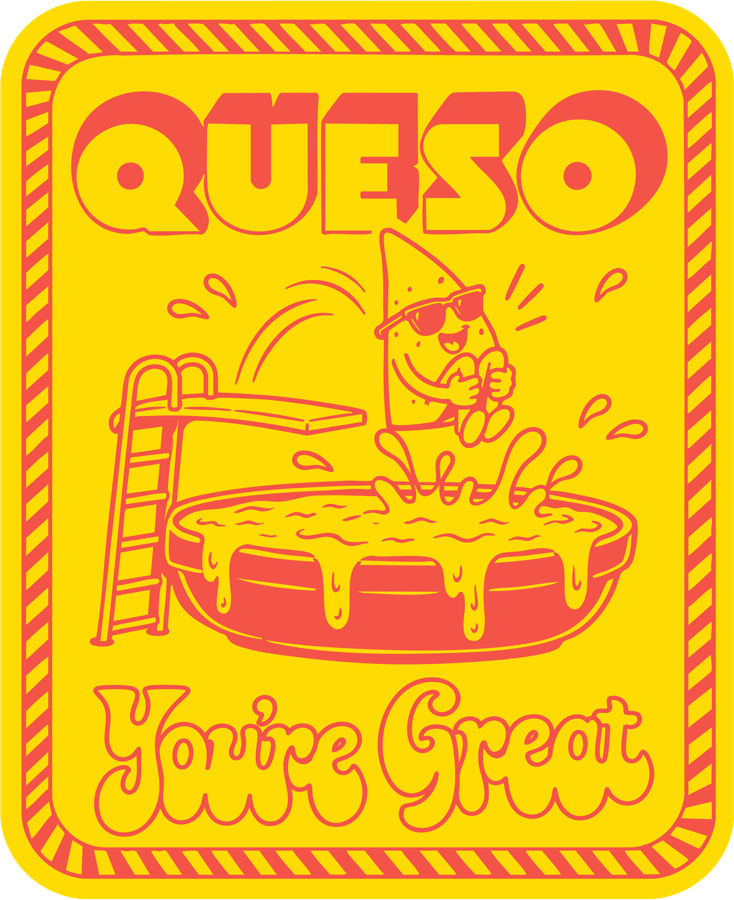 Yellow and red Queso You're Great badge with a chip cannonballing into queso