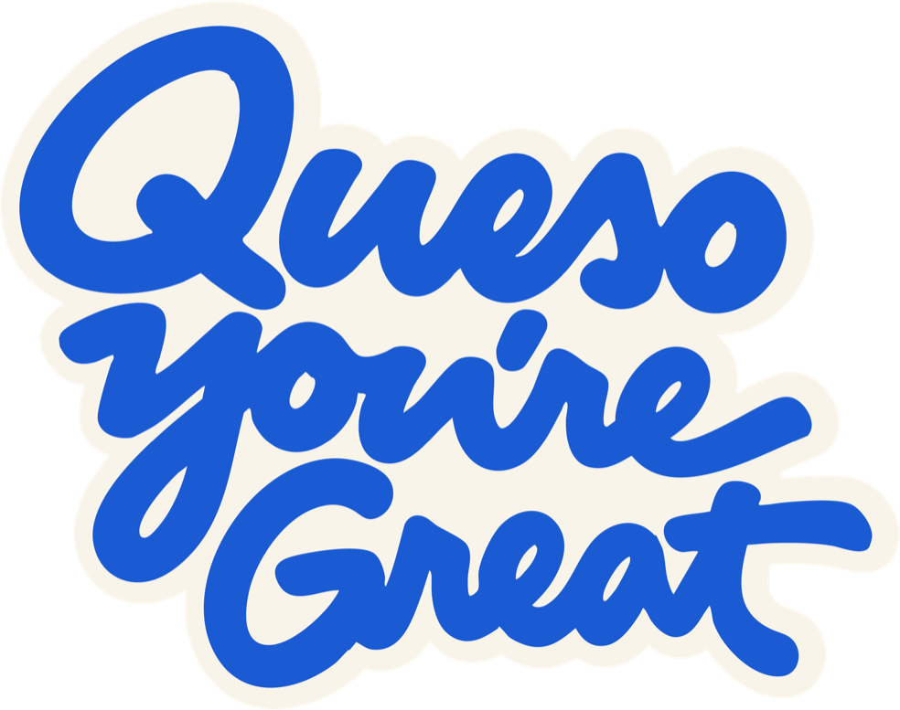 Queso You're Great in bold blue brush script