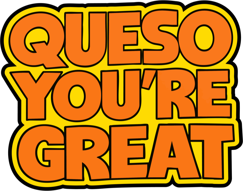 Queso You're Great in chunky orange capitals