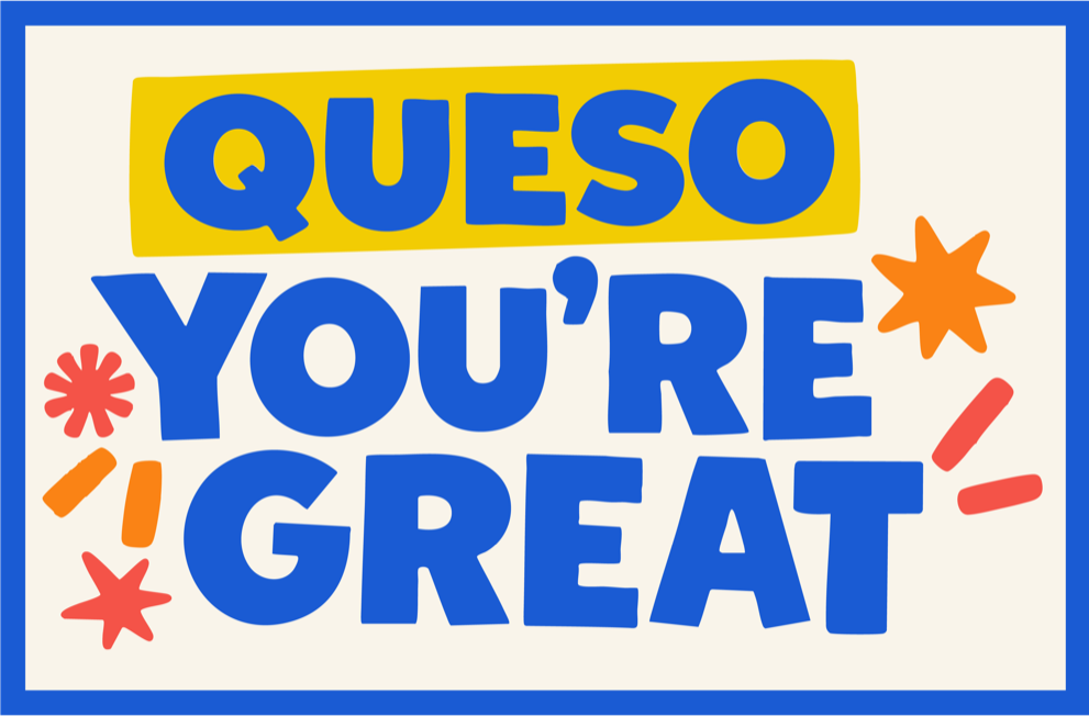 Queso You're Great in bold blue capitals with bursts