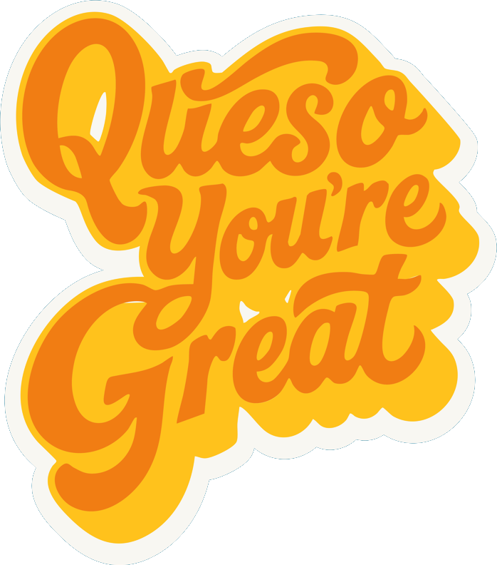 Queso You're Great in orange retro script with a stacked drop shadow